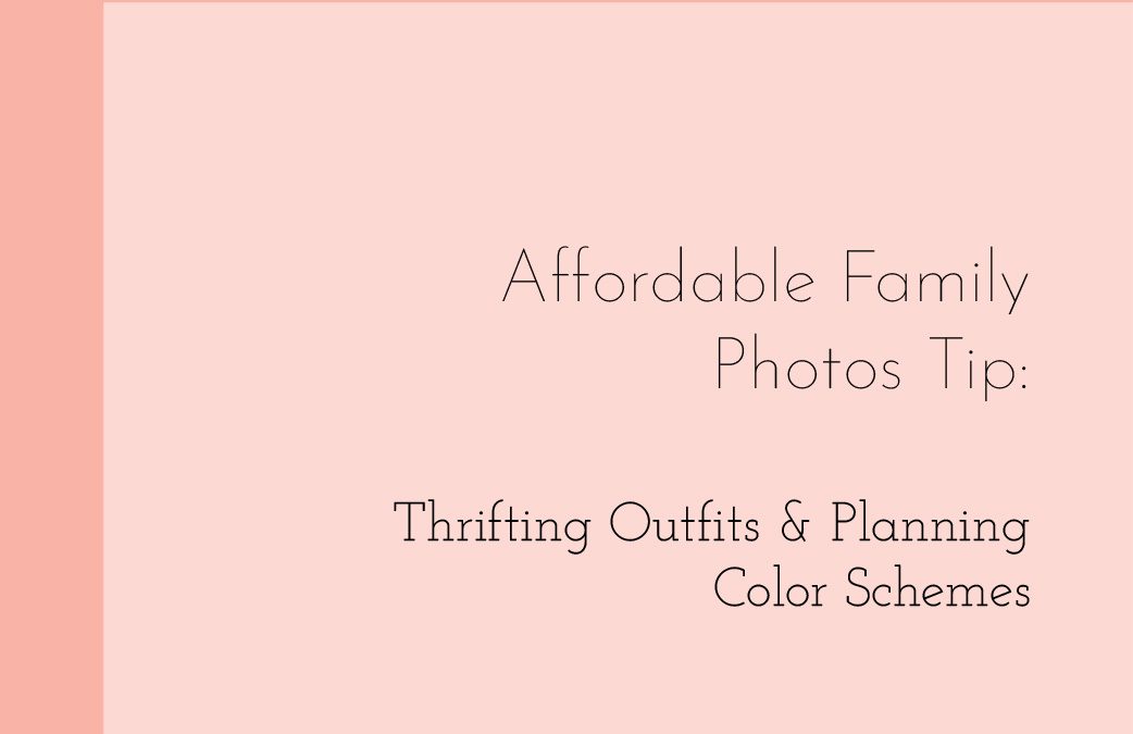 How to Plan Family Photo Outfits (On a Budget)